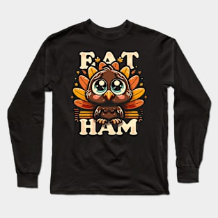 Cute Thanksgiving Turkey - Eat Ham Long Sleeve T-Shirt